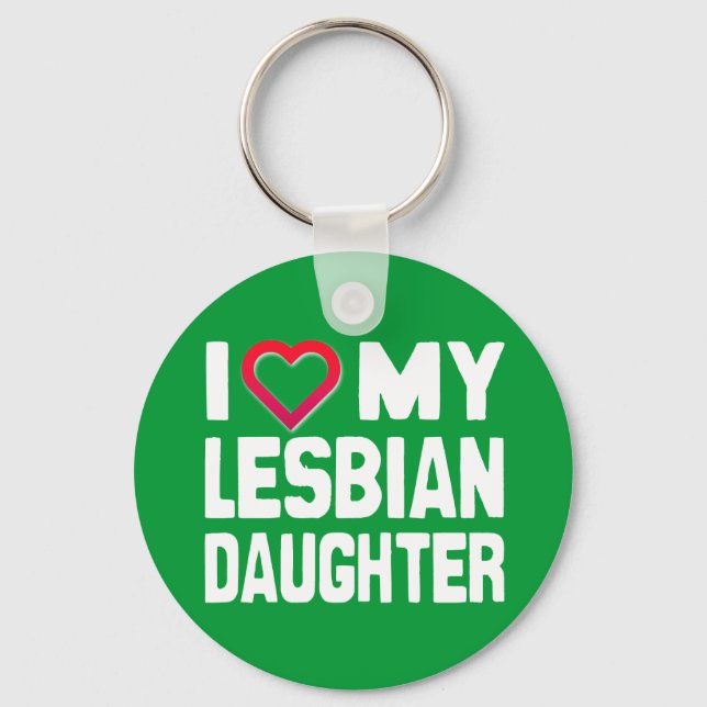 I LIEBE MEIN LESBIAN DAUGHTER - -.pnng Schlüsselanhänger (Vorderseite)