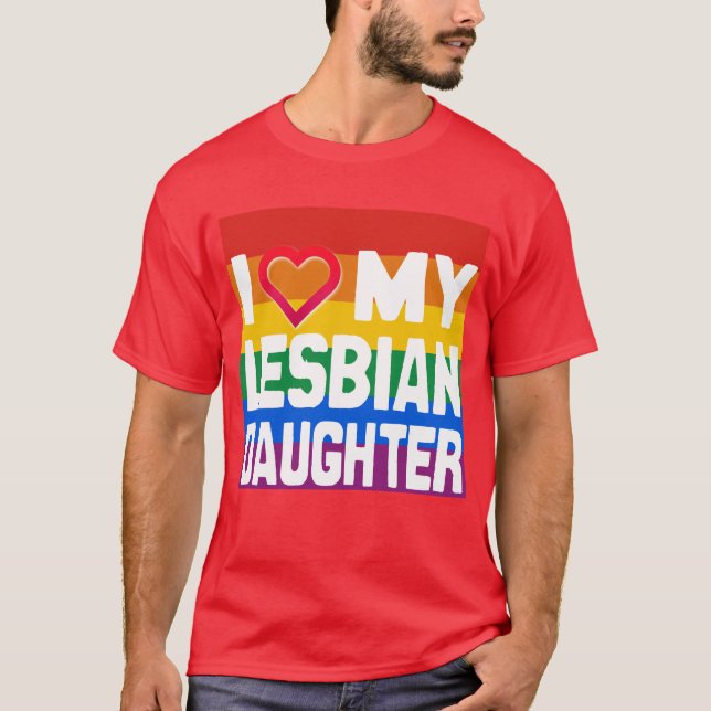 I LIEBE MEIN LESBIAN DAUGHTER - -.pnng T-Shirt (Vorderseite)