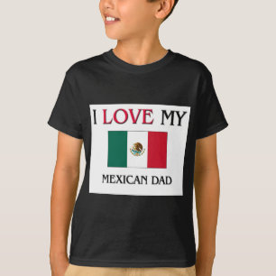 I Liebe mein mexikanischer Vater T-Shirt