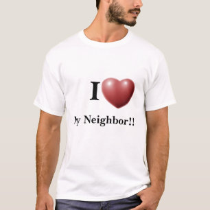 I Liebe mein Nachbar!! T - Shirt