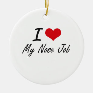 I Liebe mein Nasen-Job Keramik Ornament