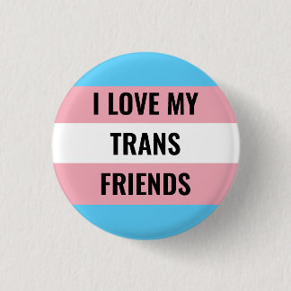 I Liebe Mein Trans Friends Button