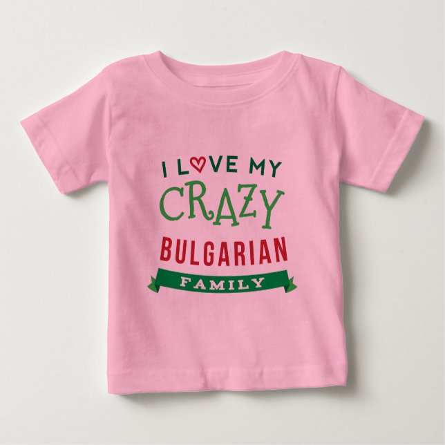 I Liebe mein verrückter bulgarischer Baby T-shirt (Vorderseite)