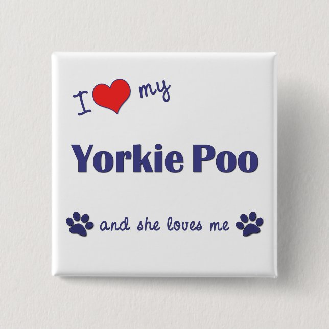 I Liebe mein Yorkie Poo (weiblicher Hund) Button (Vorderseite)