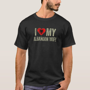 I Liebe Meine albanische Ehefrau Albanien Flagge F T-Shirt