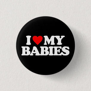 I LIEBE MEINE BABYS BUTTON