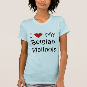 I Liebe meine belgischen Malinois T-Shirt