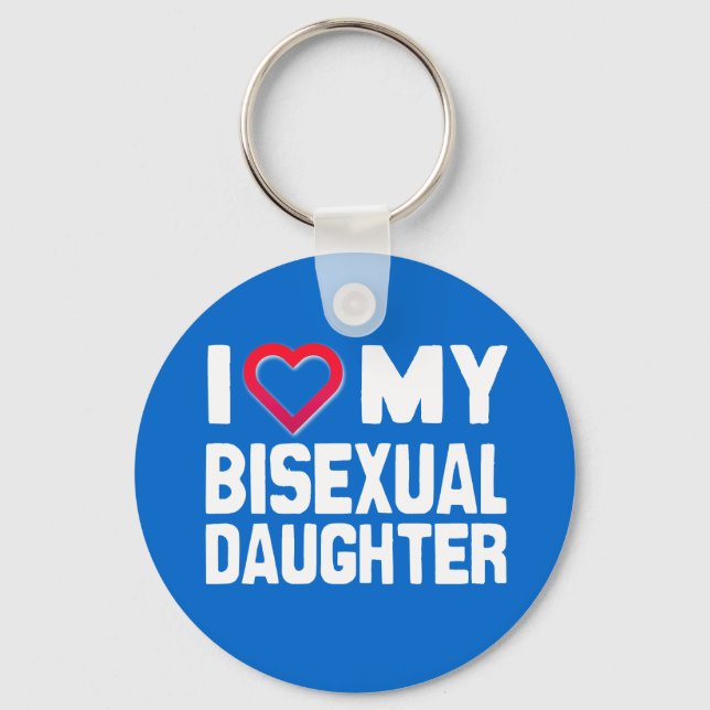 I LIEBE MEINE BISEXUELLE DAUGHTER - -.pnng Schlüsselanhänger (Vorderseite)
