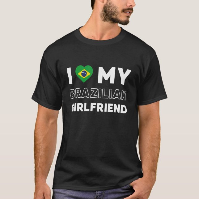 I Liebe Meine brasilianische Freundin Brasilien Fr T-Shirt (Vorderseite)
