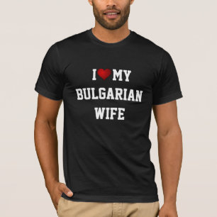 I Liebe Meine bulgarische Ehefrau T-Shirt