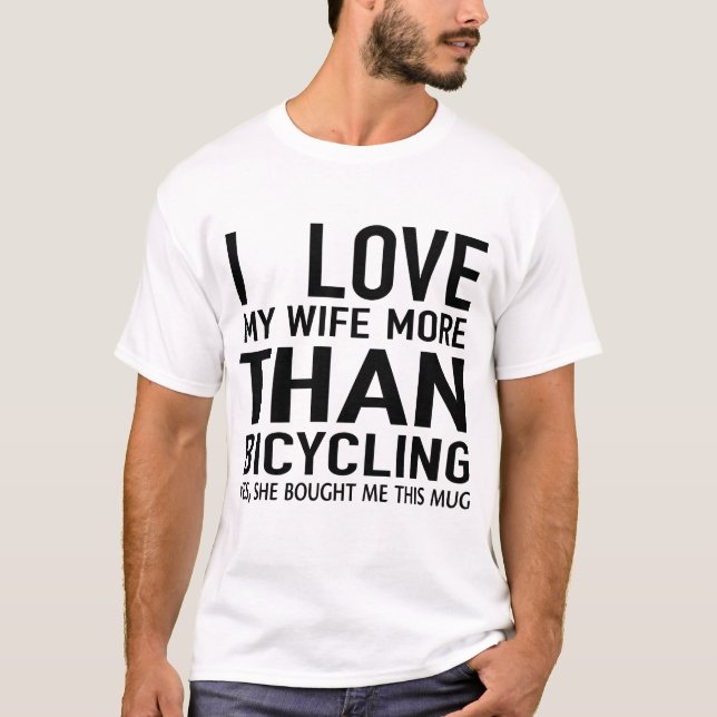i Liebe meine Ehefrau mehr als Radfahren  T-Shirt (Vorderseite)