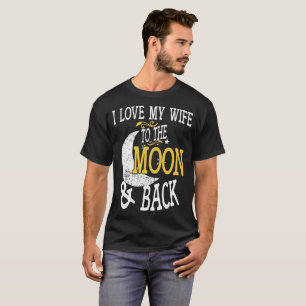 I Liebe meine Ehefrau zum Mond und zum hinteren T-Shirt