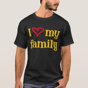 I Liebe meine Familie -- T - Shirt