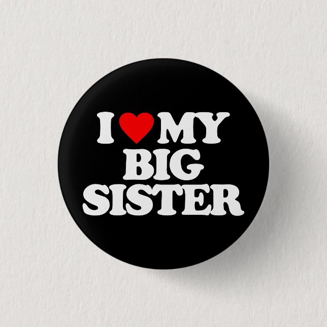 I LIEBE MEINE GROSSE SCHWESTER BUTTON (Vorderseite)