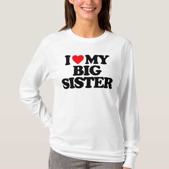 I LIEBE MEINE GROSSE SCHWESTER T-Shirt (Vorderseite)