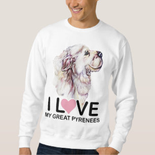 I Liebe meine großen Pyrenäen Sweatshirt