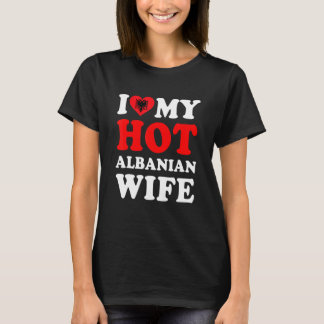 I Liebe Meine heiße albanische Ehefrau Funny Husba T-Shirt
