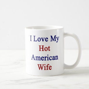 I Liebe meine heiße amerikanische Ehefrau Kaffeetasse