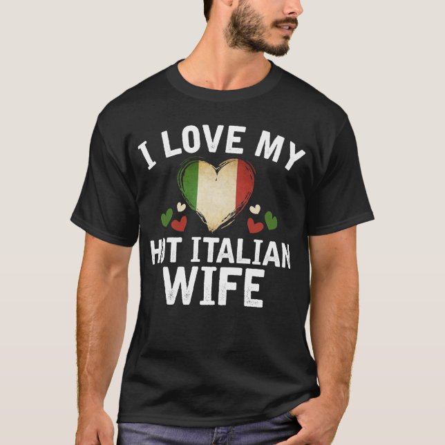 I Liebe meine heiße italienische Ehefrau-T - T-Shirt (Vorderseite)
