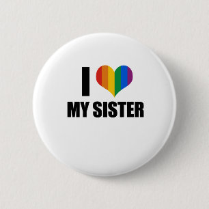 I Liebe meine homosexuelle Schwester Button