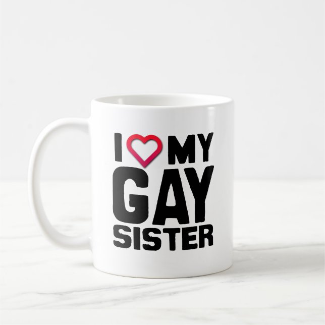 I LIEBE MEINE HOMOSEXUELLE SCHWESTER - .PNG TASSE (Links)