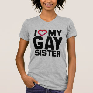 I LIEBE MEINE HOMOSEXUELLE SCHWESTER - T-Shirt