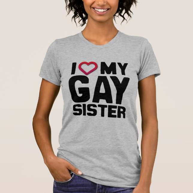 I LIEBE MEINE HOMOSEXUELLE SCHWESTER - T-Shirt (Vorderseite)