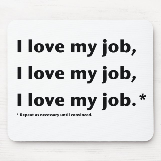 I Liebe meine Job.* Mausunterlage Mousepad (Vorne)