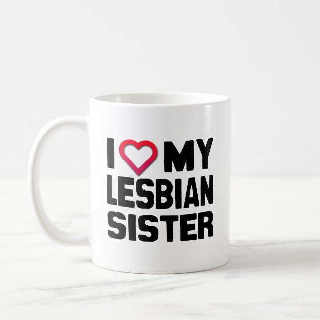 I LIEBE MEINE LESBIAN SISTER -.pnng Kaffeetasse (Links)