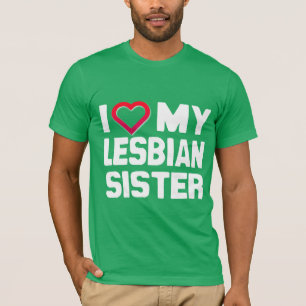 I LIEBE MEINE LESBIAN SISTER - -.pnng T-Shirt