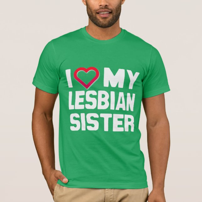 I LIEBE MEINE LESBIAN SISTER - -.pnng T-Shirt (Vorderseite)