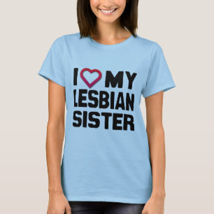 I LIEBE MEINE LESBIAN SISTER -.pnng T-Shirt