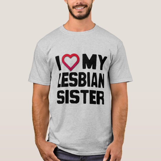 I LIEBE MEINE LESBISCHE SCHWESTER - T-Shirt (Vorderseite)