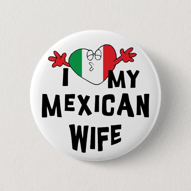 I Liebe meine mexikanische Ehefrau Button (Vorderseite)