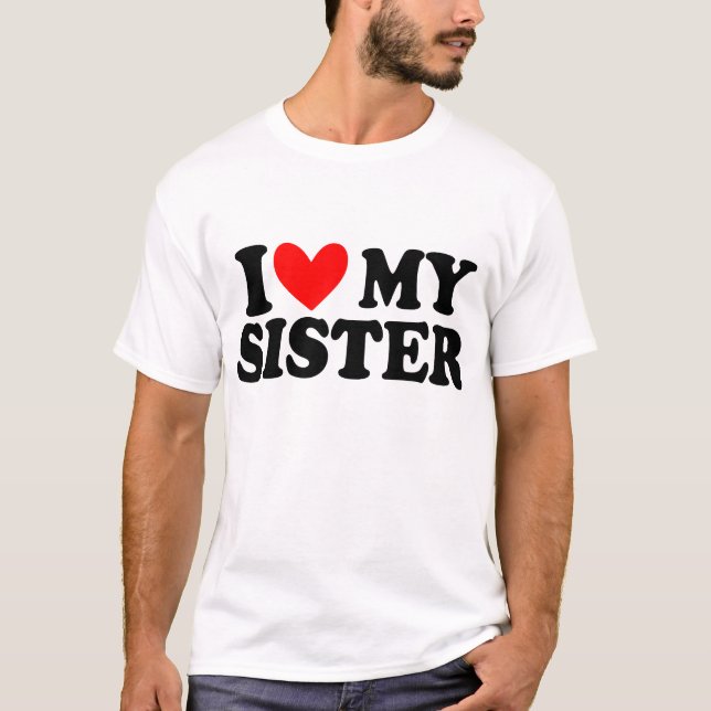 I Liebe meine Schwester T-Shirt (Vorderseite)