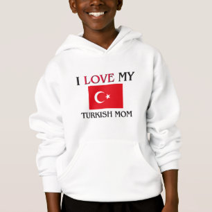 I Liebe meine türkische Mama Hoodie