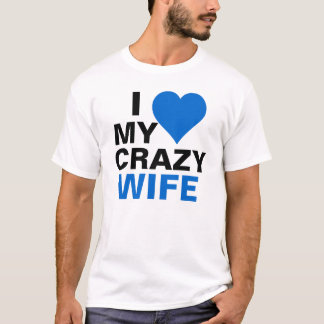 I Liebe meine verrückte Ehefrau T-Shirt