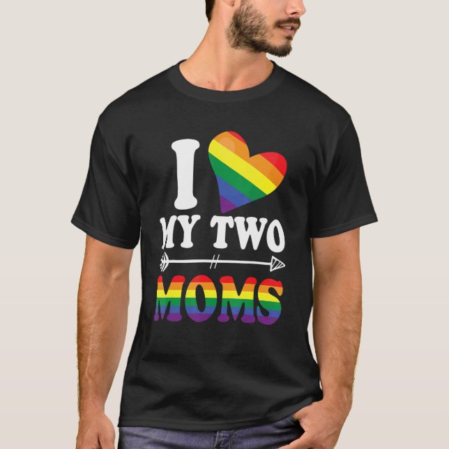 I Liebe Meine zwei Mamas Rainbow Gay Pride Flag Lg T-Shirt (Vorderseite)
