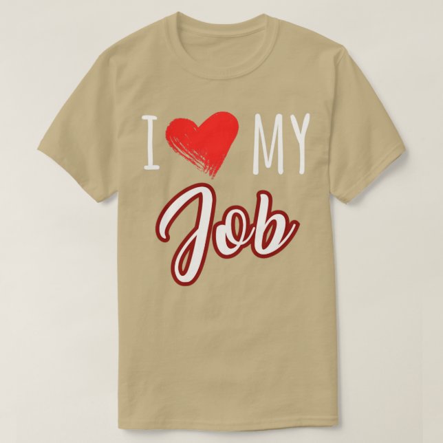 I Liebe meiner Arbeit T-Shirt (Design vorne)