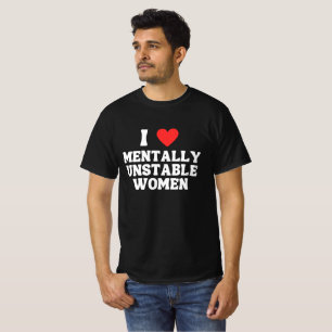 I Liebe Mental instabile Frauen T-Shirt