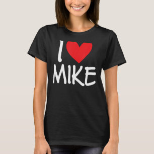 I Liebe Mike Name Personalisiert Männer Typ BESTE T-Shirt