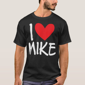 I Liebe Mike Name Personalisiert Männer Typ BESTE  T-Shirt