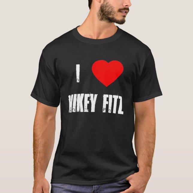 I Liebe Mikey Fitz T - Shirt (Vorderseite)