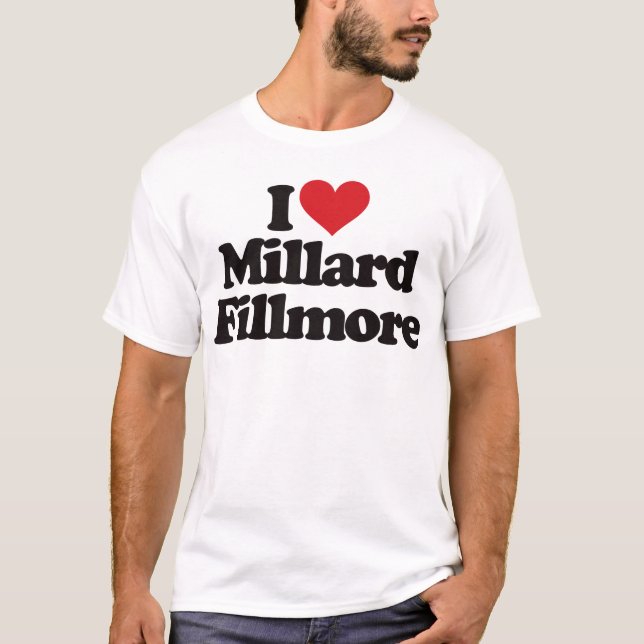 I Liebe Millard Fillmore T-Shirt (Vorderseite)