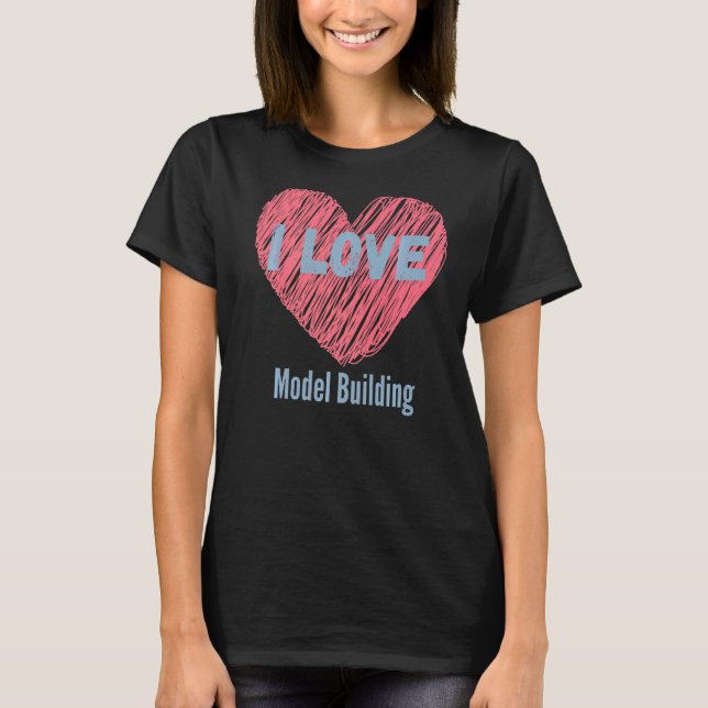 I Liebe Model Gebäude Herzbild Hobby oder Hobbyis T-Shirt (Vorderseite)