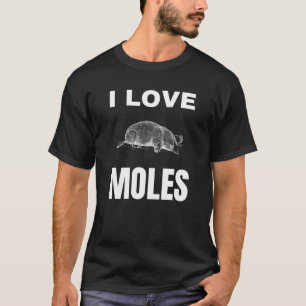 I Liebe Moles T-Shirt