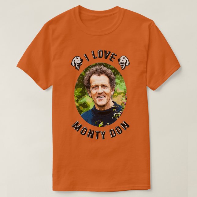 I LIEBE MONTY DON GARDENER  T-Shirt (Design vorne)