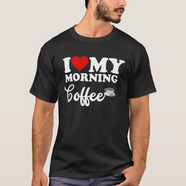 I Liebe Morgenkaffee T-Shirt (Vorderseite)