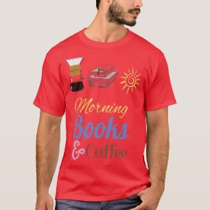 I Liebe Morgenkaffee und Bücher T-Shirt