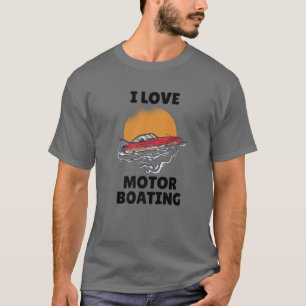 I Liebe Motorboot I Herz Motorbootfahren Funny Sp T-Shirt